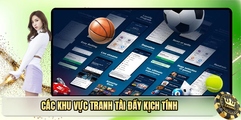 Các khu vực tranh tài đầy kịch tính