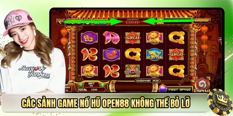 Các sảnh game nổ hũ OPEN88 không thể bỏ lỡ