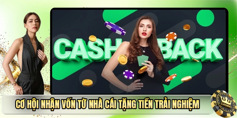 Cơ hội nhận vốn từ nhà cái tặng tiền trải nghiệm