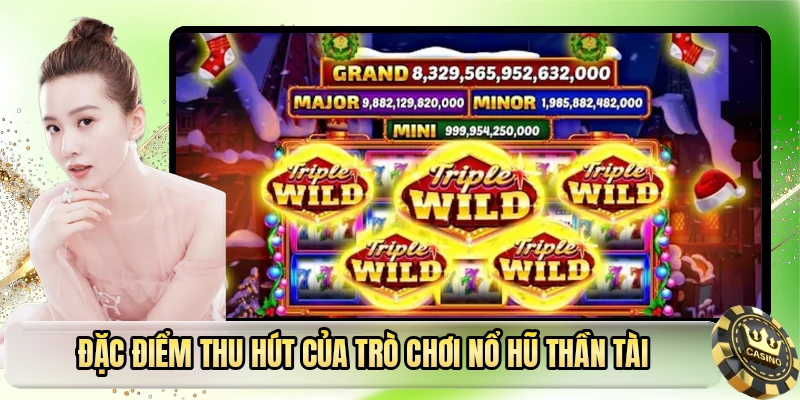 Đặc điểm thu hút của trò chơi nổ hũ thần tài