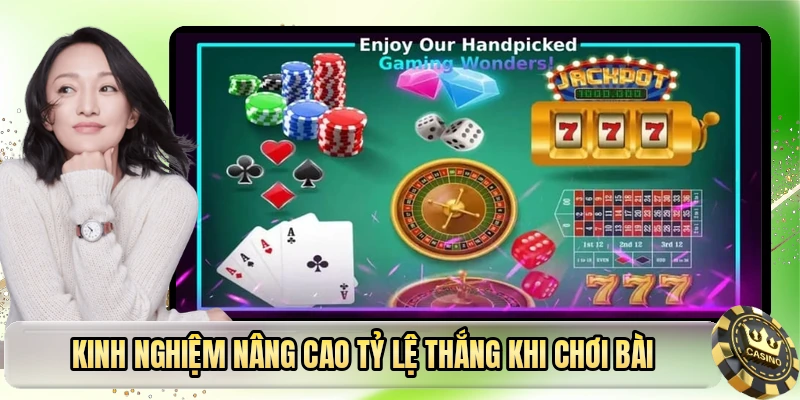 Kinh nghiệm nâng cao tỷ lệ thắng khi chơi bài