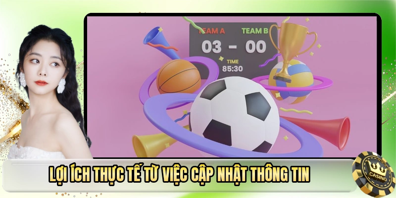 Lợi ích thực tế từ việc cập nhật thông tin