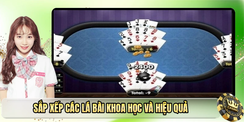 Sắp xếp các lá bài khoa học và hiệu quả