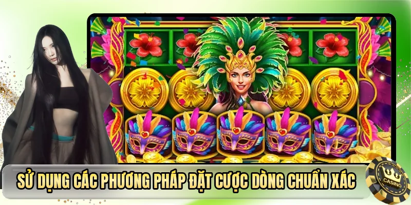 Sử dụng các phương pháp đặt cược dòng chuẩn xác