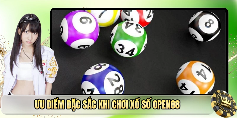 Ưu điểm đặc sắc khi chơi xổ số OPEN88